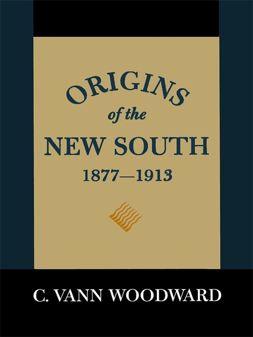 Title details for Origins of the New South, 1877–1913 by C. Vann Woodward - Available